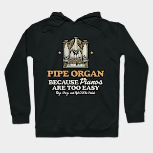 Pipe Organ Because Pianos Are East Hoodie